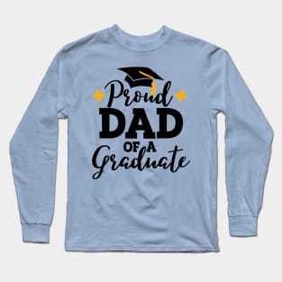 Proud Dad of a graduate; graduation; graduation day; class of; senior; family shirt; proud dad; father; graduating; student; school; parent; proud; supporting; senior class; class of 2024; Long Sleeve T-Shirt